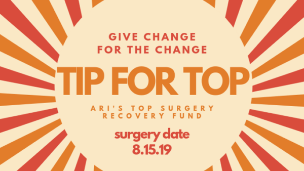 Tip for Top: Help Ari Recover from Top Surgery! - – Sadik-O