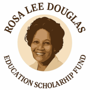 The Rosa Lee Douglas Education Scholarship Fund