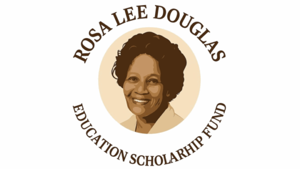 The Rosa Lee Douglas Education Scholarship Fund